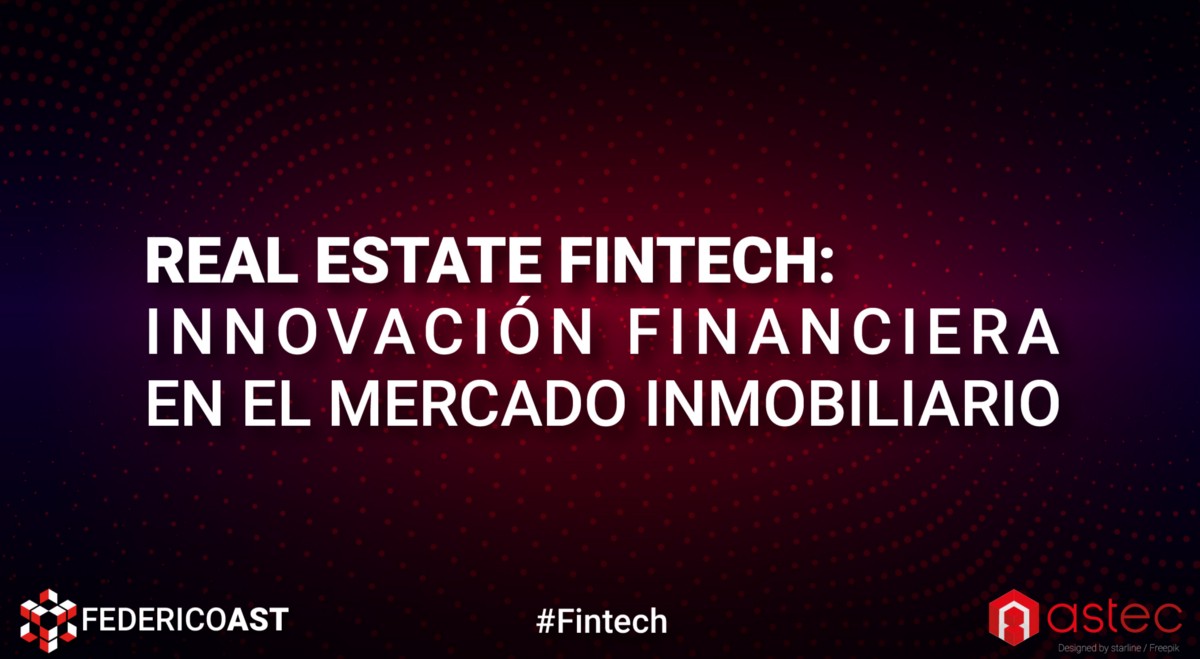 Real Estate Fintech: Innovación Financiera en el Mercado Inmobiliario